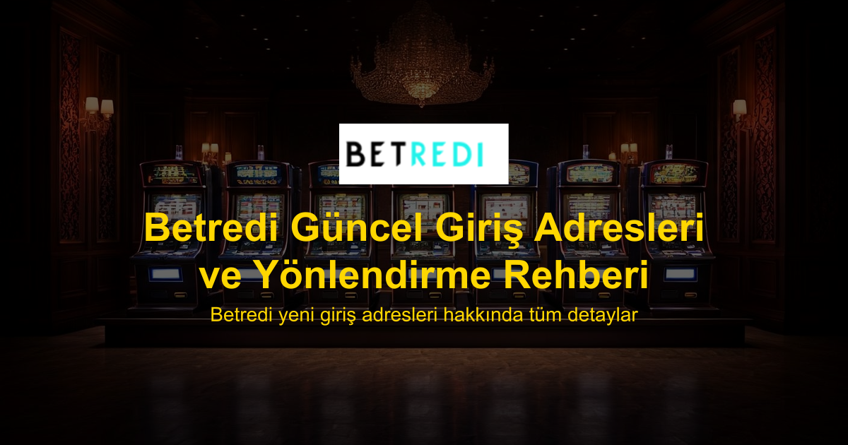 Betredi Güncel Giriş Adresleri ve Yönlendirme Rehberi