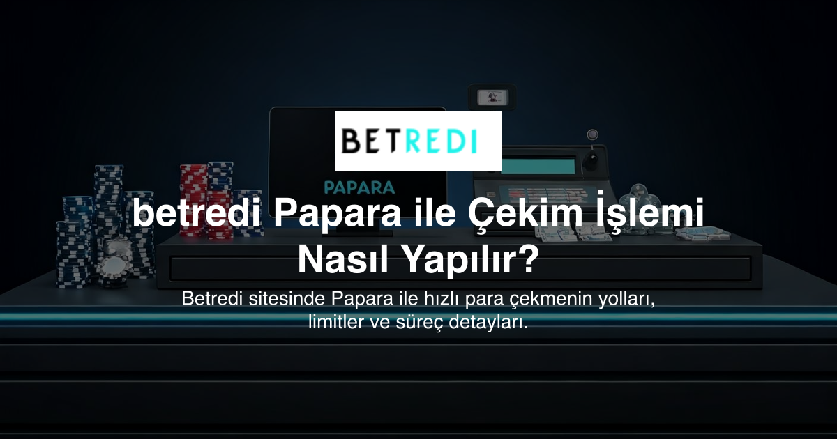 betredi Papara ile Çekim İşlemi Nasıl Yapılır?