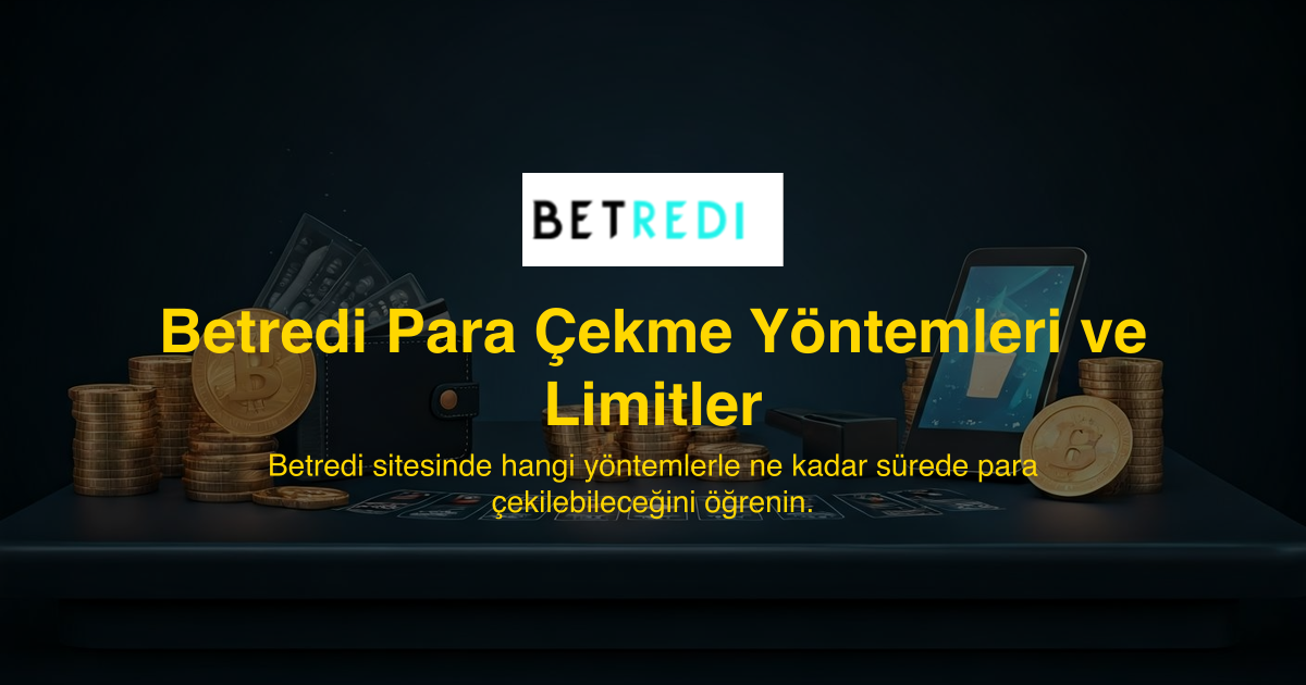 Betredi Para Çekme Yöntemleri ve Limitler