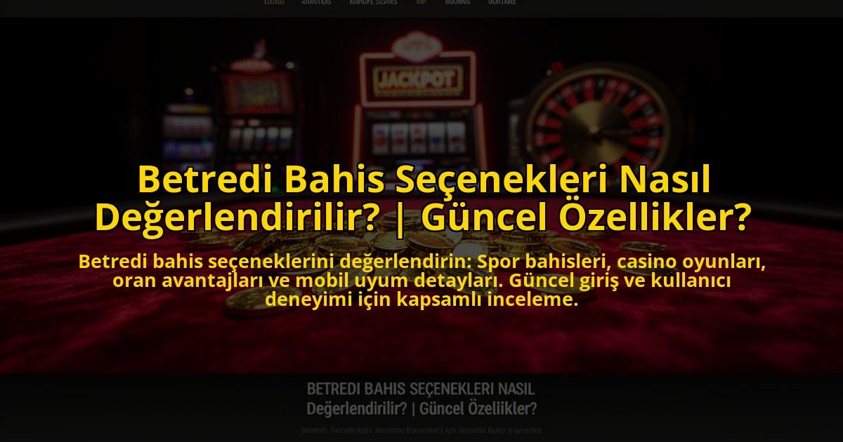 Betredi-Bahis-Secenekleri-Nasil-Degerlendirilir-Guncel-Ozellikler-overlay-1773534320.jpg