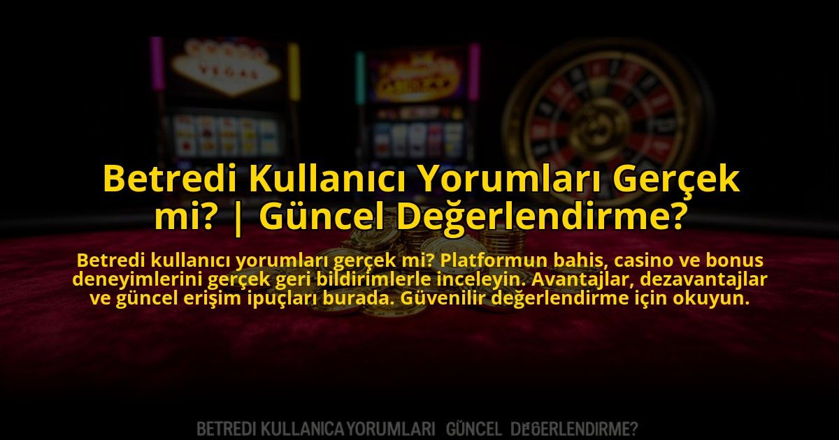 Betredi-Kullanici-Yorumlari-Gercek-mi-Guncel-Degerlendirme-overlay-1772820609.jpg