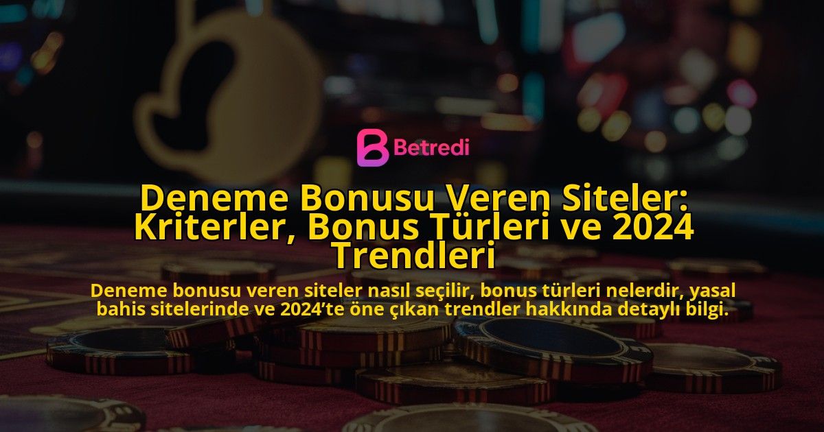 Deneme-Bonusu-Veren-Siteler-Kriterler-Bonus-Turleri-ve-2024-Trendleri-overlay-1778192907.jpg